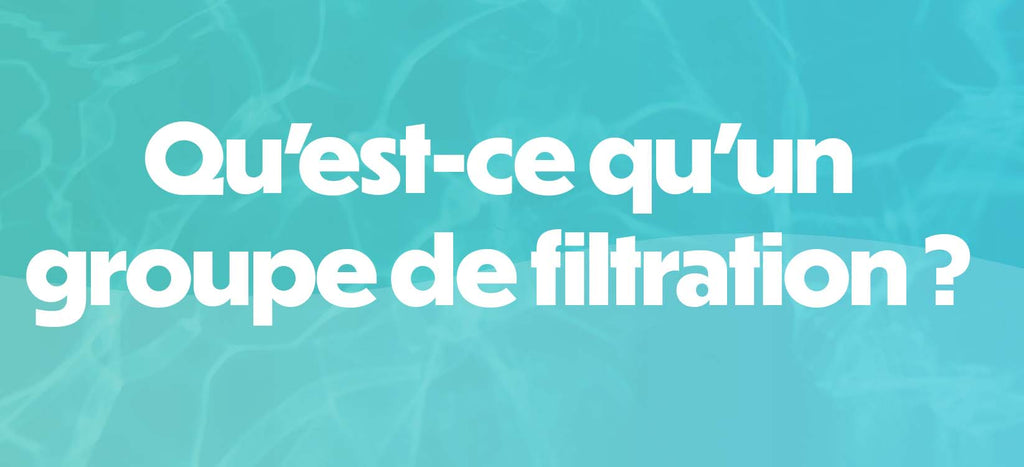 Qu’est-ce qu’un groupe de filtration ?