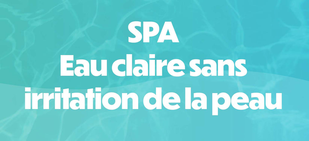 SPAS, EAU CLAIRE SANS IRRITATION DE LA PEAU