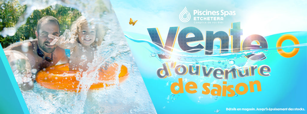 vente ouverture de saison piscine